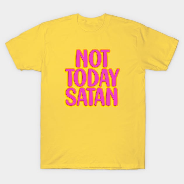 Not today satan T-Shirt by HennyGenius